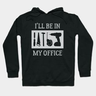 I'll Be In My Office Woodworkers Hoodie